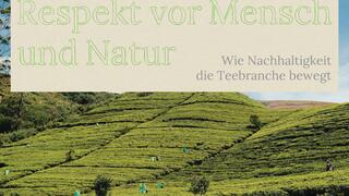 Deutscher Tee & Kräutertee Verband e.V.: Respekt vor Mensch und Natur - Deutscher Tee &amp; Kräutertee Verband veröffentlicht Umfrageergebnisse und Praxisbeispiele zum Nachhaltigkeitsmanagement der Branche